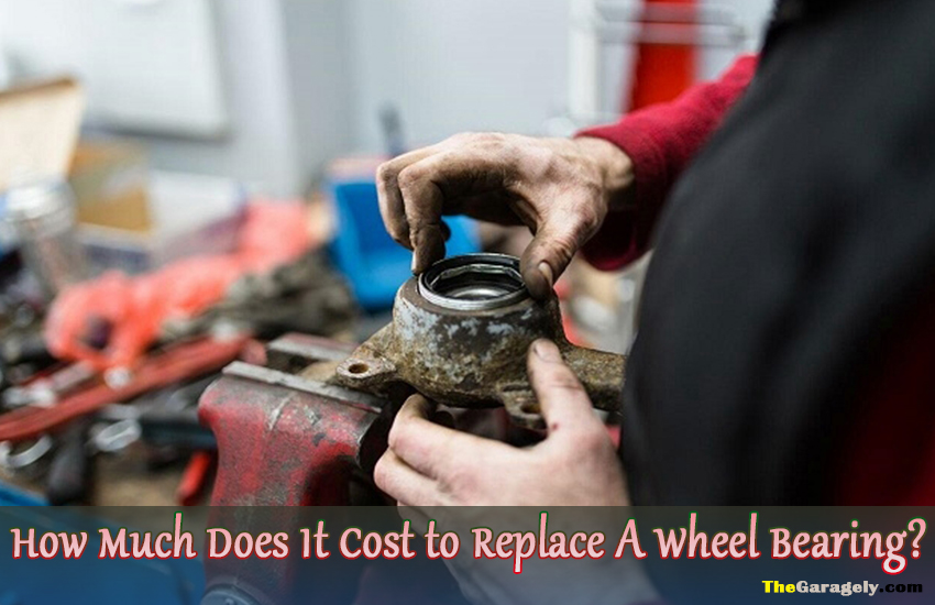How Much Does It Cost To Replace A Wheel Bearing?