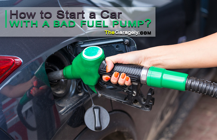 How To Start A Car With A Bad Fuel Pump?